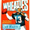 Dan Marino NFL Wheatie Box Edition - Copy Dan Marino NFL Wheatie Box Edition - Copy